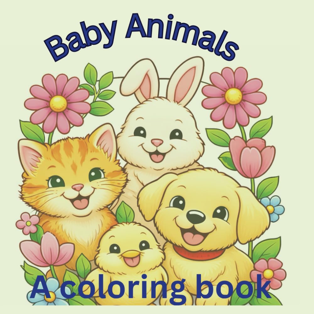 Baby Animals Coloring Book for Kids: Cute & Adorable Baby Animals to Color – Fun, Easy & Stress-Free Pages for Little Hands