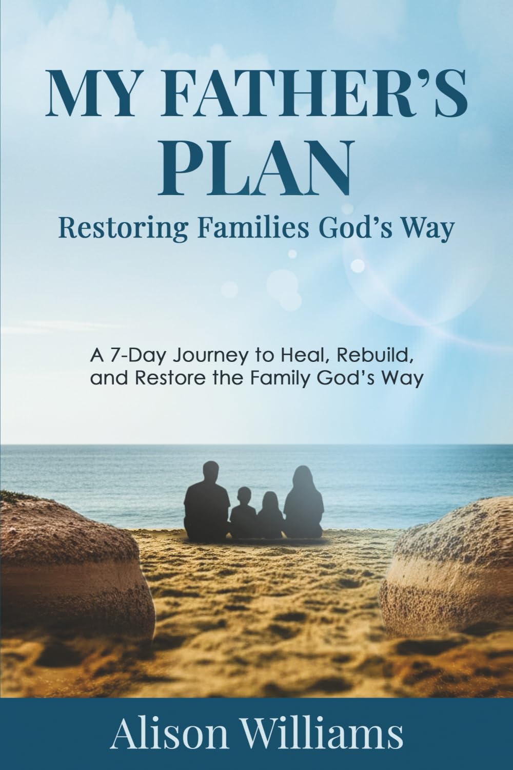 MY FATHER’S PLAN: Restoring Families God’s Way
