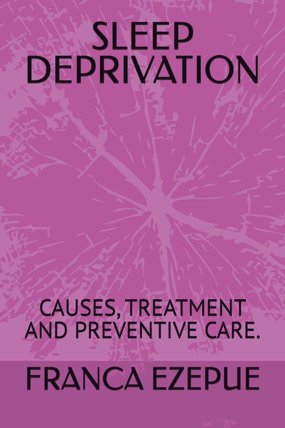 SLEEP DEPRIVATION: CAUSES, TREATMENT AND PREVENTIVE CARE.