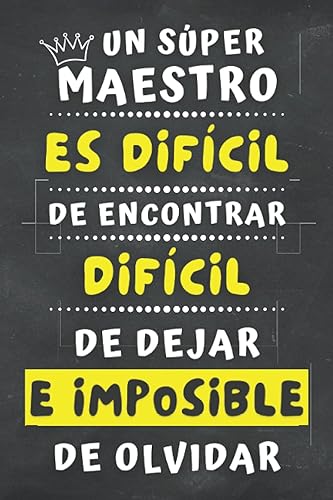 Un Súper Maestro es difícil de encontrar: Regalo Profesora Originale , Cuaderno 6" X 9". 100 Pgs , Regalo Profesor Personalizado
