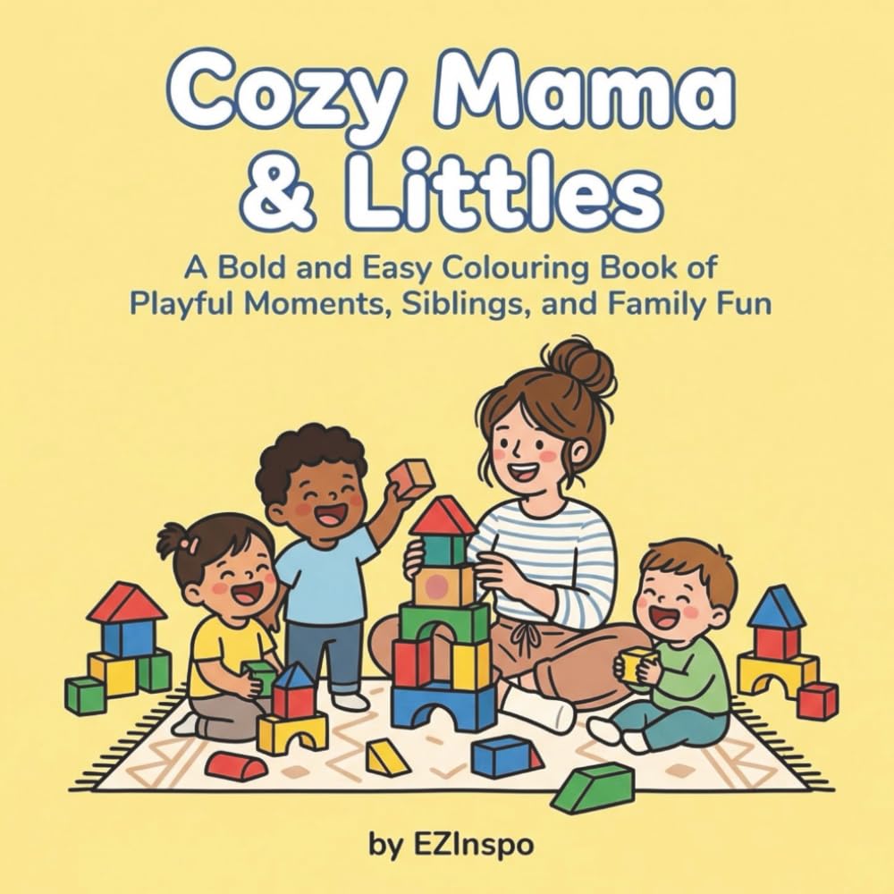 Cozy Mama & Littles: A Bold and Easy Colouring Book of Playful Moments, Siblings, and Family Fun (The Cozy Mama Collection)