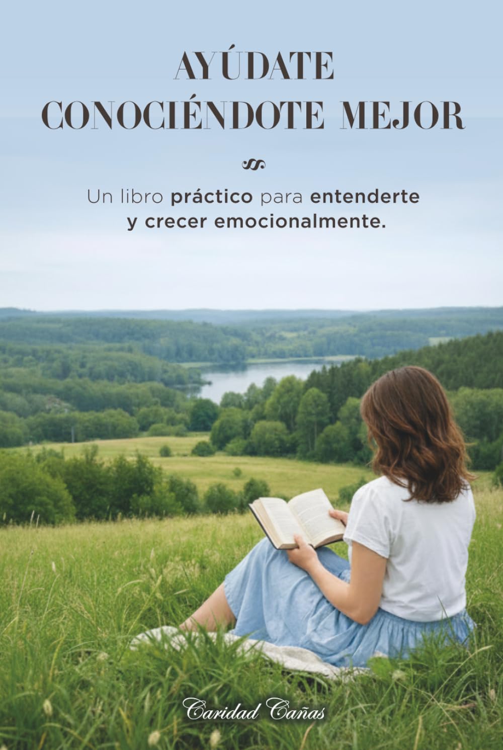 AYÚDATE CONOCIÉNDOTE MEJOR: Un libro práctico para entenderte y crecer emocionalmente