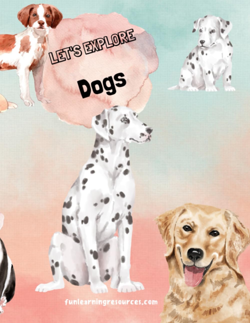 Let's Explore Dogs: Workbook, Dog Activity Book Facts, Fun Learning Resources (Let's Explore Workbooks)