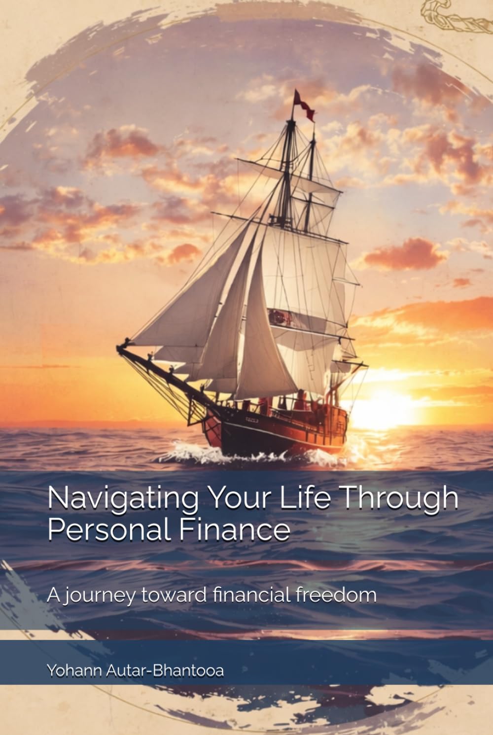 Navigating Your Life Through Personal Finance: A journey toward financial freedom