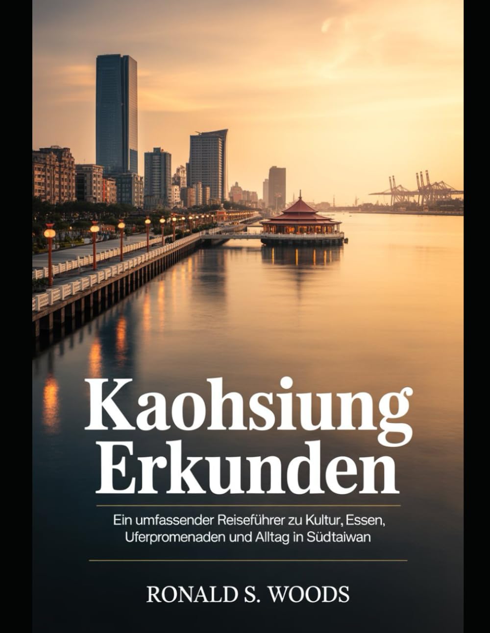 KAOHSIUNG ERKUNDEN: Ein umfassender Reiseführer zu Kultur, Essen, Uferpromenaden und Alltag in Südtaiwan