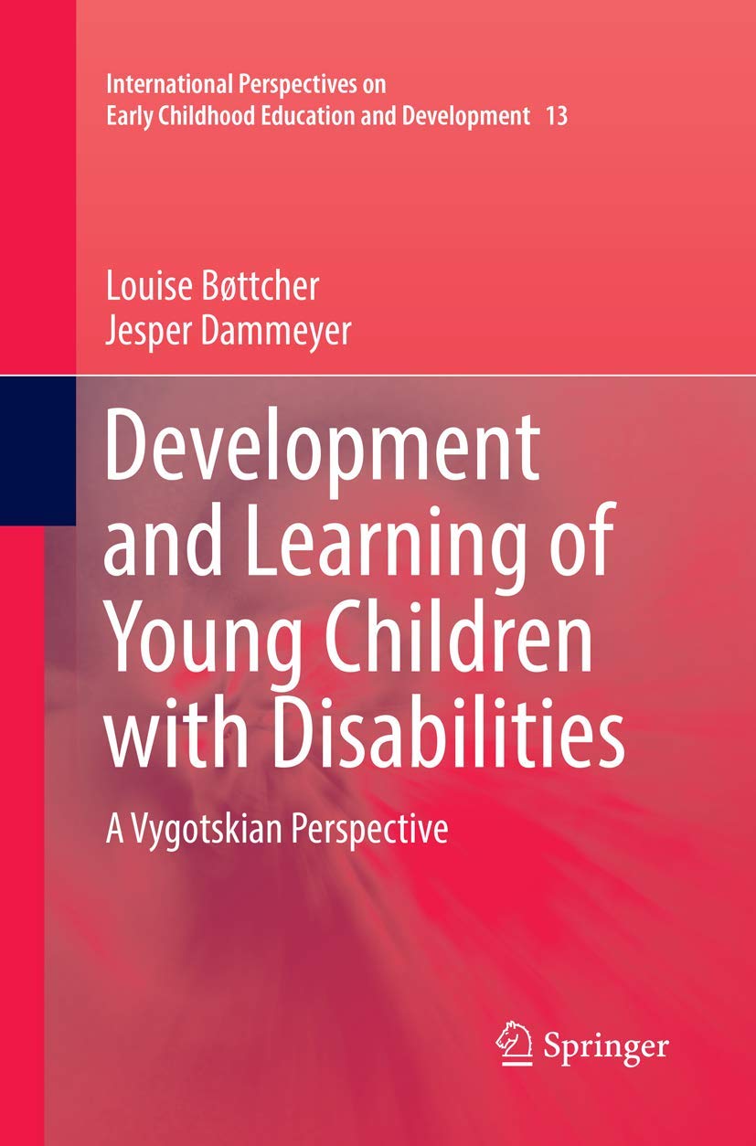 Development and Learning of Young Children with Disabilities: A Vygotskian Perspective: 13 (International Perspectives on Early Childhood Education and Development, 13)