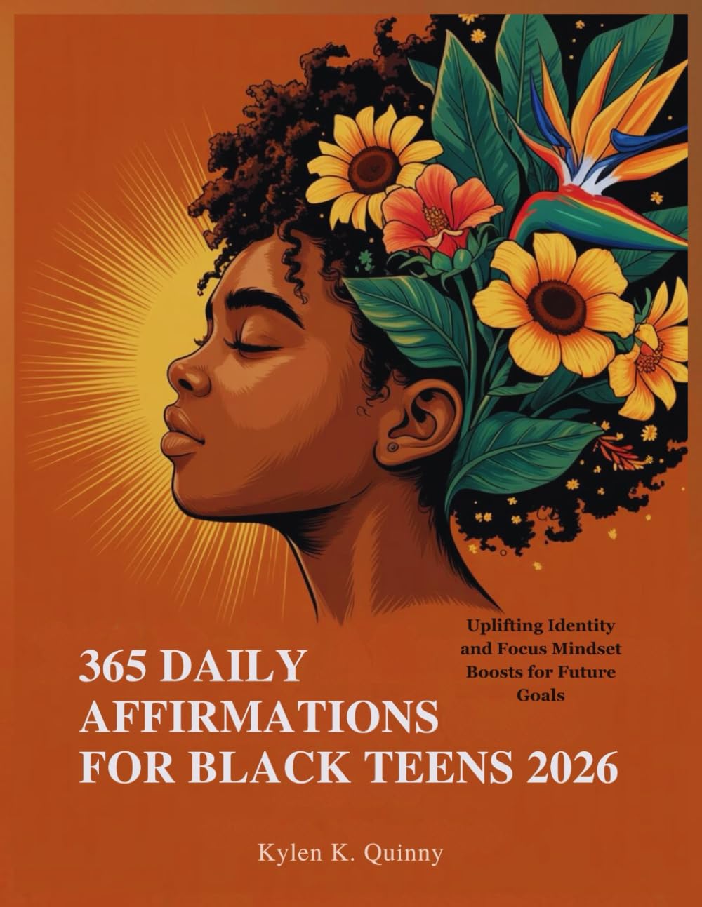 365 DAILY AFFIRMATIONS FOR BLACK TEENS 2026: Uplifting Identity and Focus Mindset Boosts for Future Goals