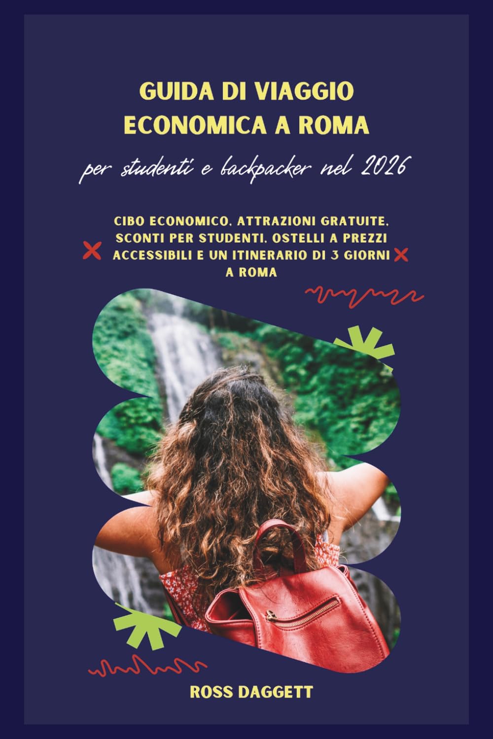 Guida Economica a Roma 2026 per Studenti e Backpacker: Cibo Economico, Attrazioni Gratuite, Sconti per Studenti, Ostelli Convenienti e un Itinerario di 3 Giorni a Roma