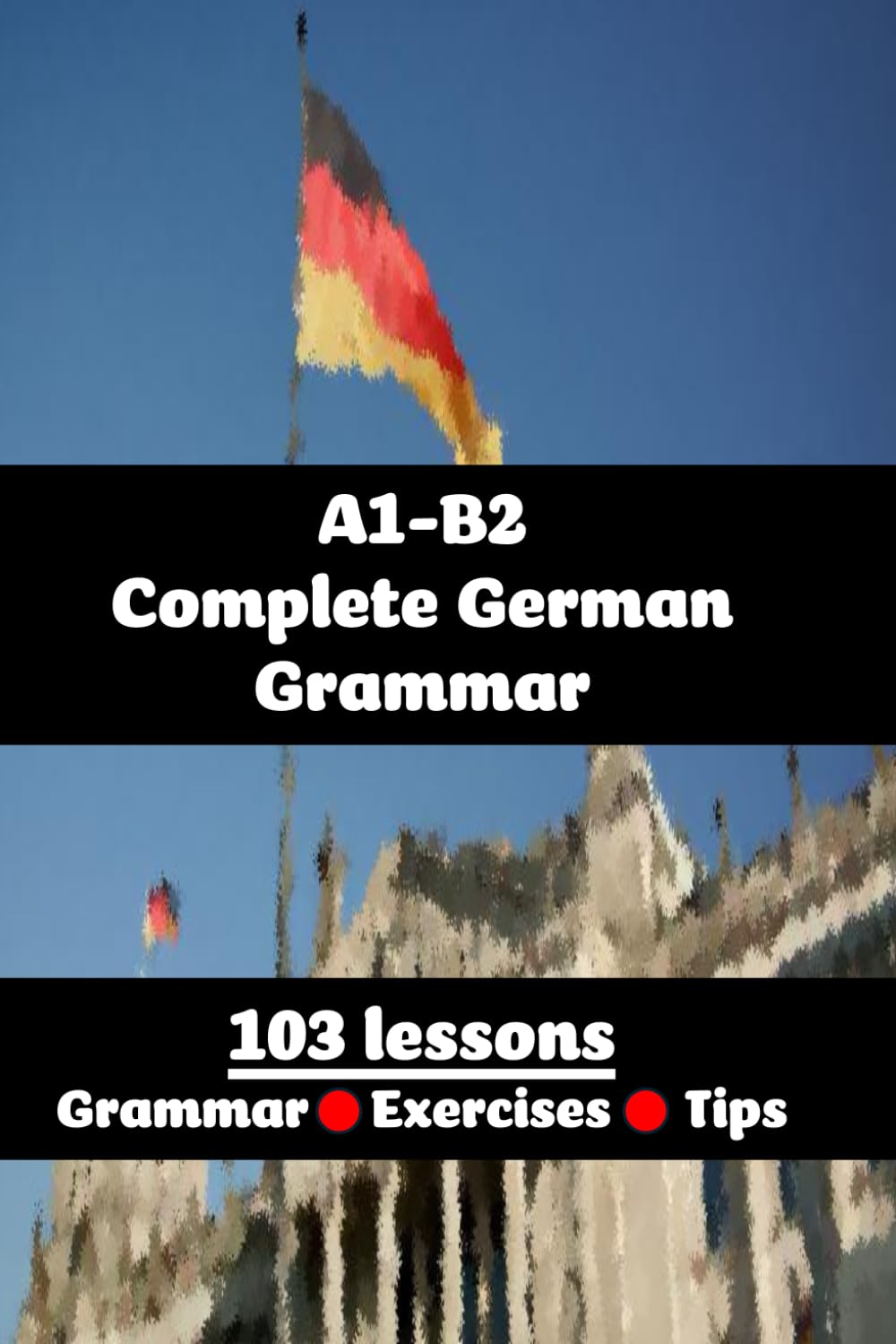 A1-B2 Complete German Grammar
