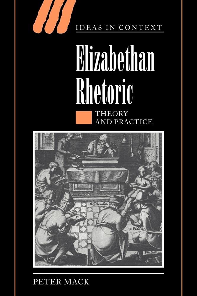 Elizabethan Rhetoric Theory and Practice Mack Paperback 9780521020992