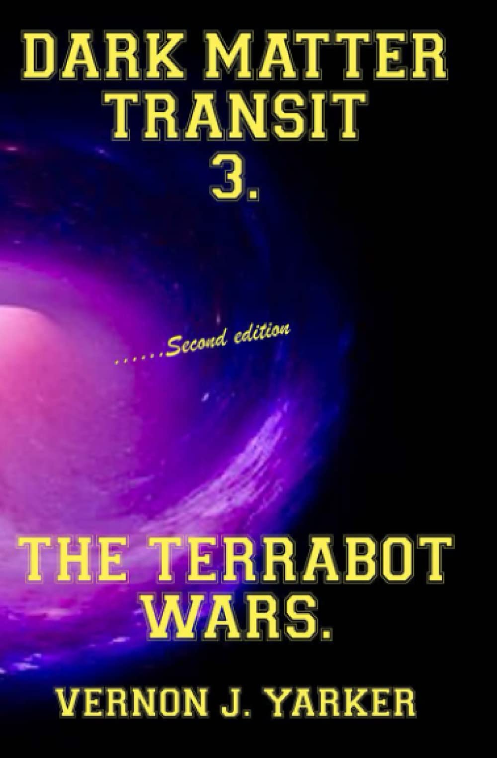 DARK MATTER TRANSIT 3: THE TERRABOT WARS (Dark Matter Transit (trilogy of books) Deep space adventures)