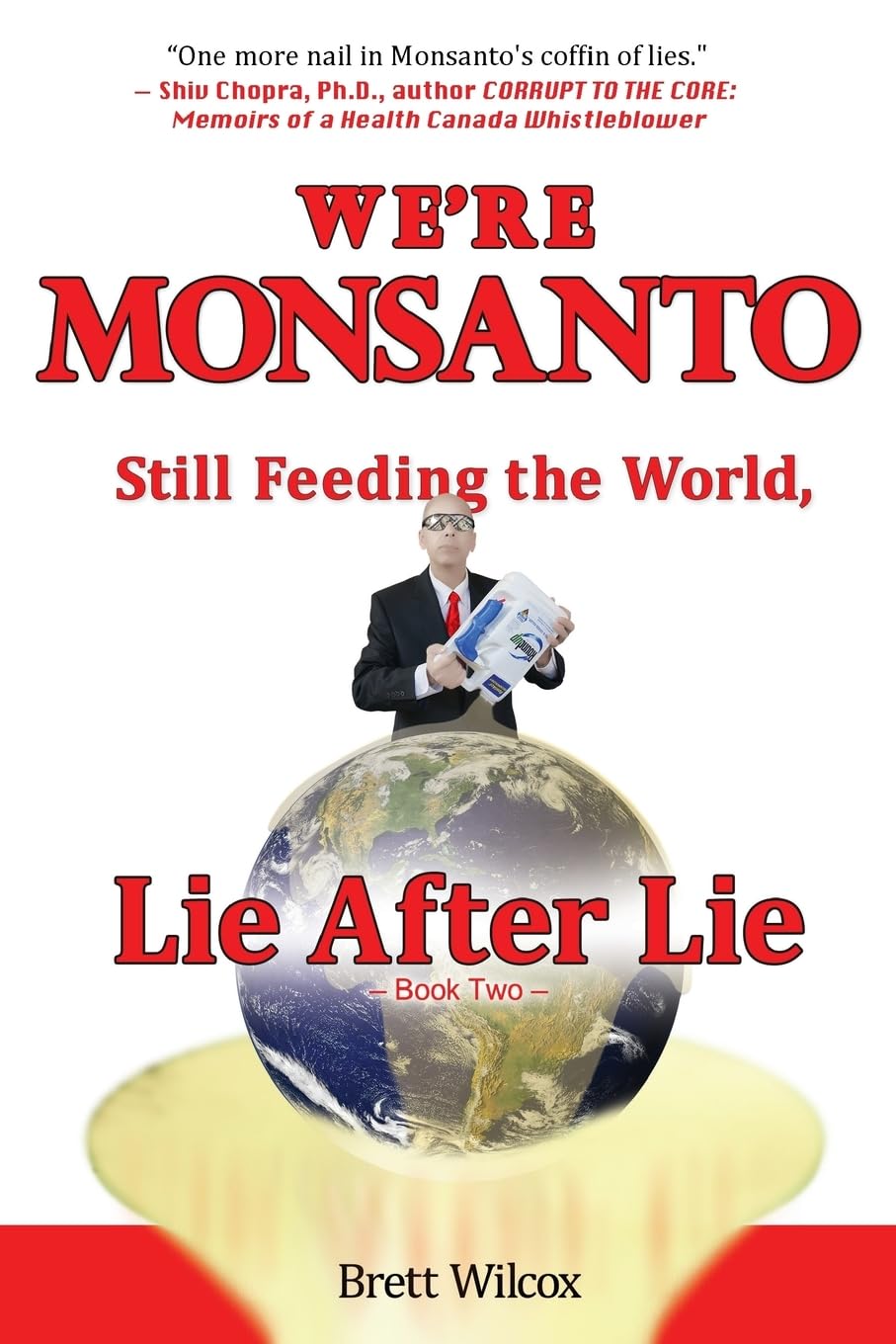 We're Monsanto: Still Feeding the World, Lie After Lie