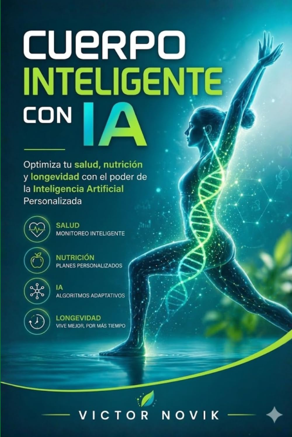 Cuerpo Inteligente con IA: Optimiza tu salud, nutrición y longevidad con el poder de la Inteligencia Artificial personalizada