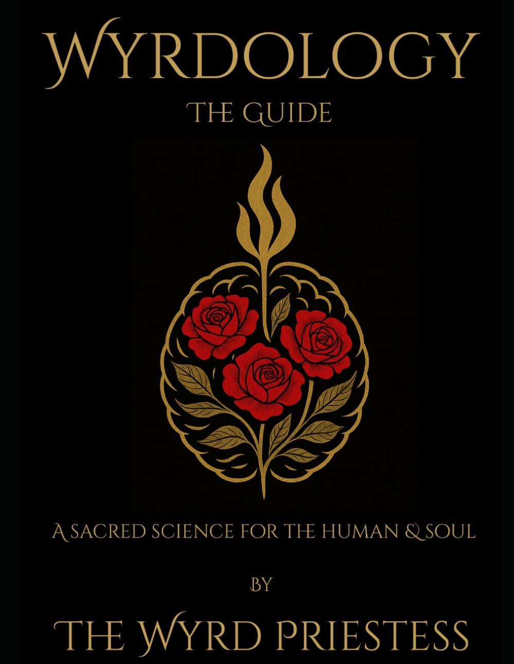 Wyrdology (The Guide): a Sacred Science for the Human and the Soul