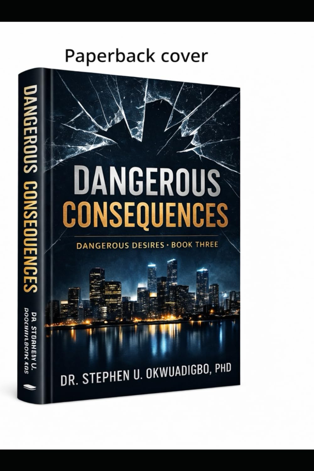 Dangerous Consequences: Dangerous Desires, Book Three