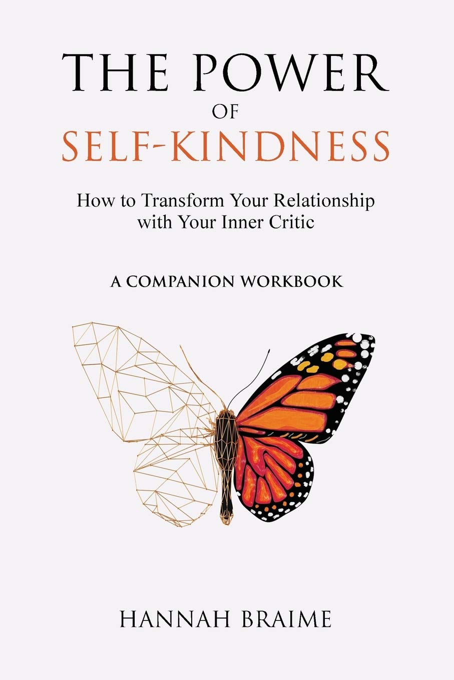 The Power of Self-Kindness [A COMPANION WORKBOOK]: How to Transform Your Relationship With Your Inner Critic