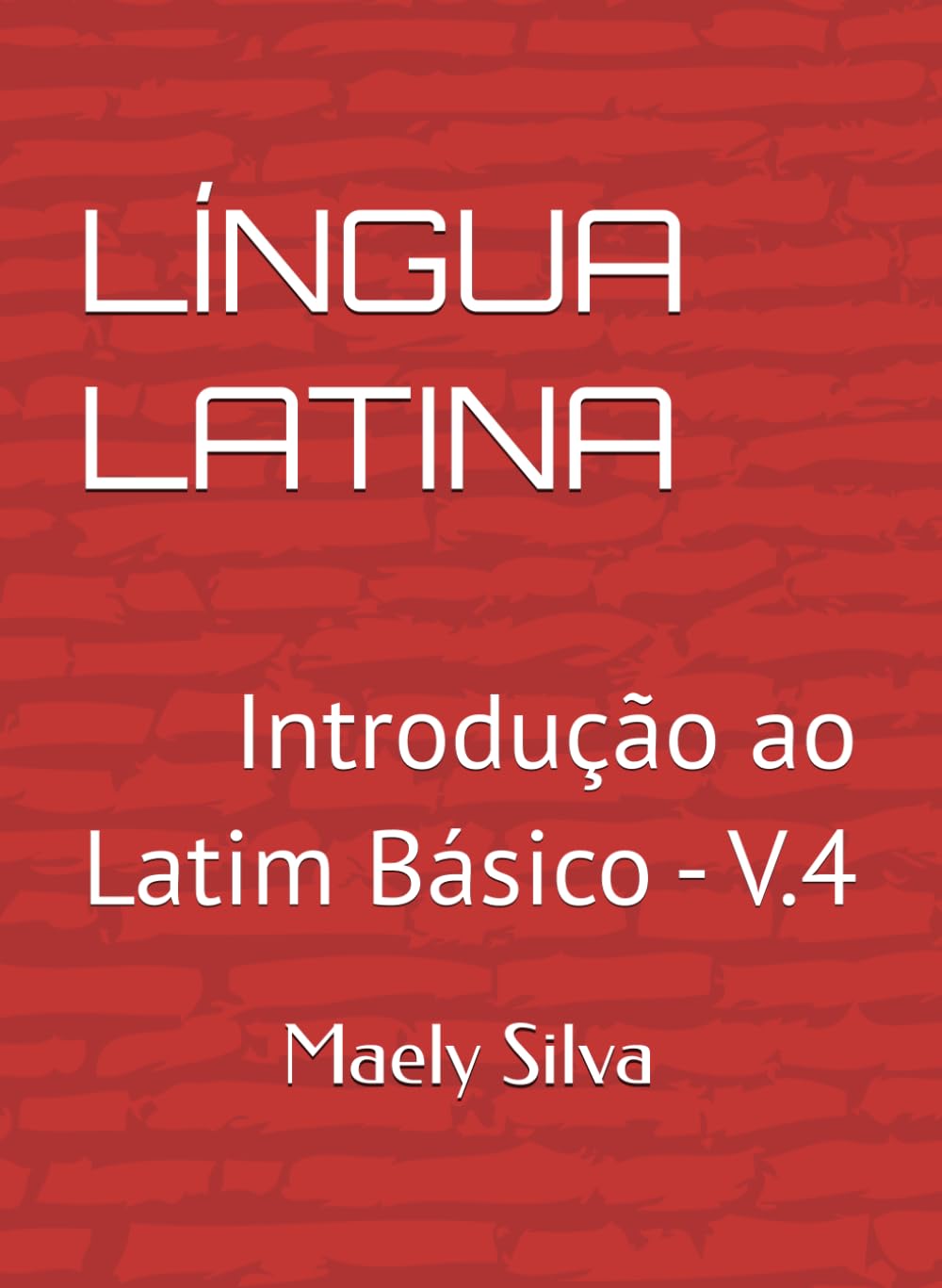 LINGUA LATINA: Introducao ao Latim Basico - V.4 (Portuguese Edition)