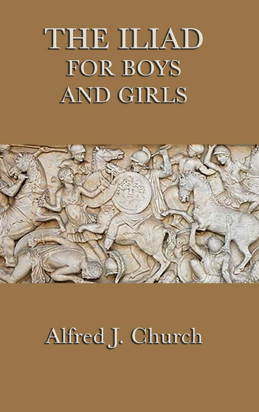 The Iliad for Boys and Girls: The Story of the Trojan War Retold for Young Readers