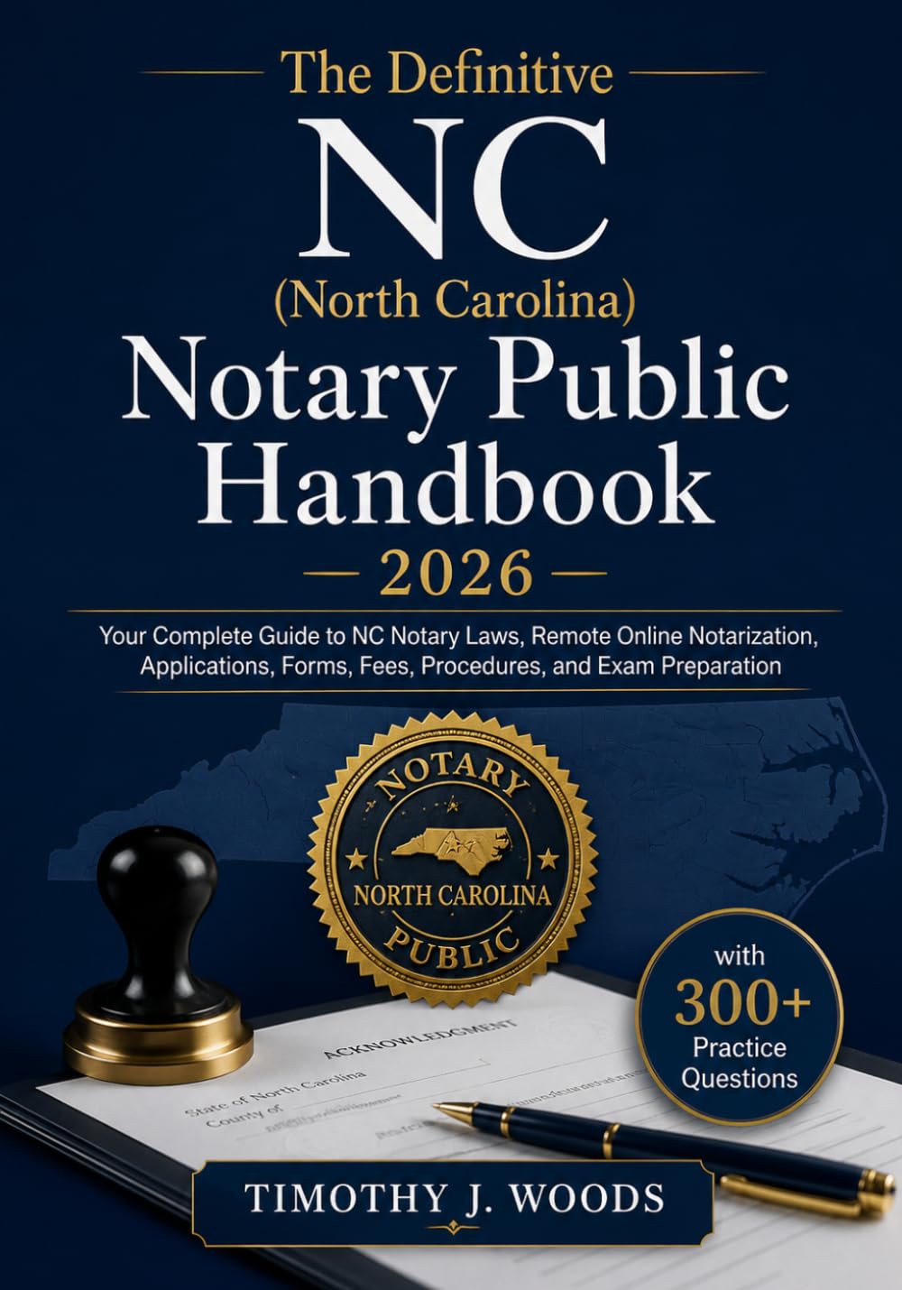 The Definitive NC (North Carolina) Notary Public Handbook 2026: Your Complete Guide to NC Notary Laws, Remote Online Notarization, Applications, Forms, Fees, Procedures, and Exam Preparation