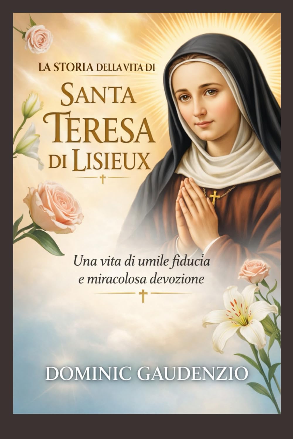 LA STORIA DELLA VITA DI SANTA TERESA DI LISIEUX (DOMINIC CATHOLIC BOOKS)
