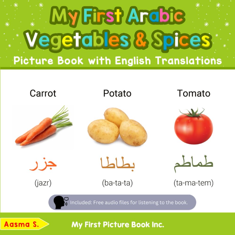 My First Arabic Vegetables & Spices Picture Book with English Translations: Bilingual Early Learning & Easy Teaching Arabic Books for Kids (Teach & Learn Basic Arabic words for Children)
