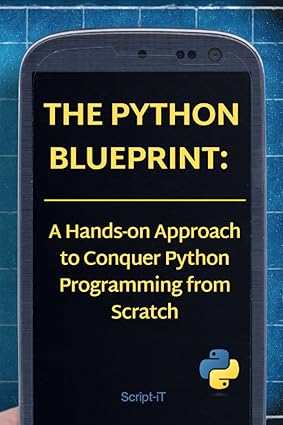The Python Blueprint: A Hands-on Approach to Conquer Python Programming ...