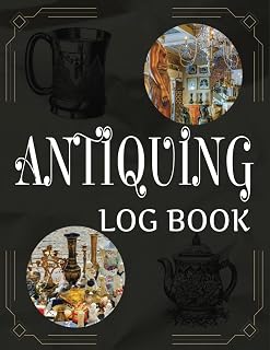 Antiquing Log Book: A Journal For Antique Collectors & Dealers. Keep Track Of Purchases While You Reflect On Their History. A great Logbook, Notebook, ... Book For The Treasure Hunting Enthusiast.