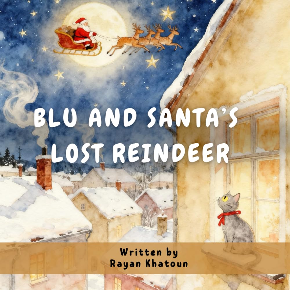 Blu and Santa's Lost Reindeer: A Christmas Tale About a Cat, a Reindeer, and the Power of Kindness (The Adventures of Blu, the Grey Cat)