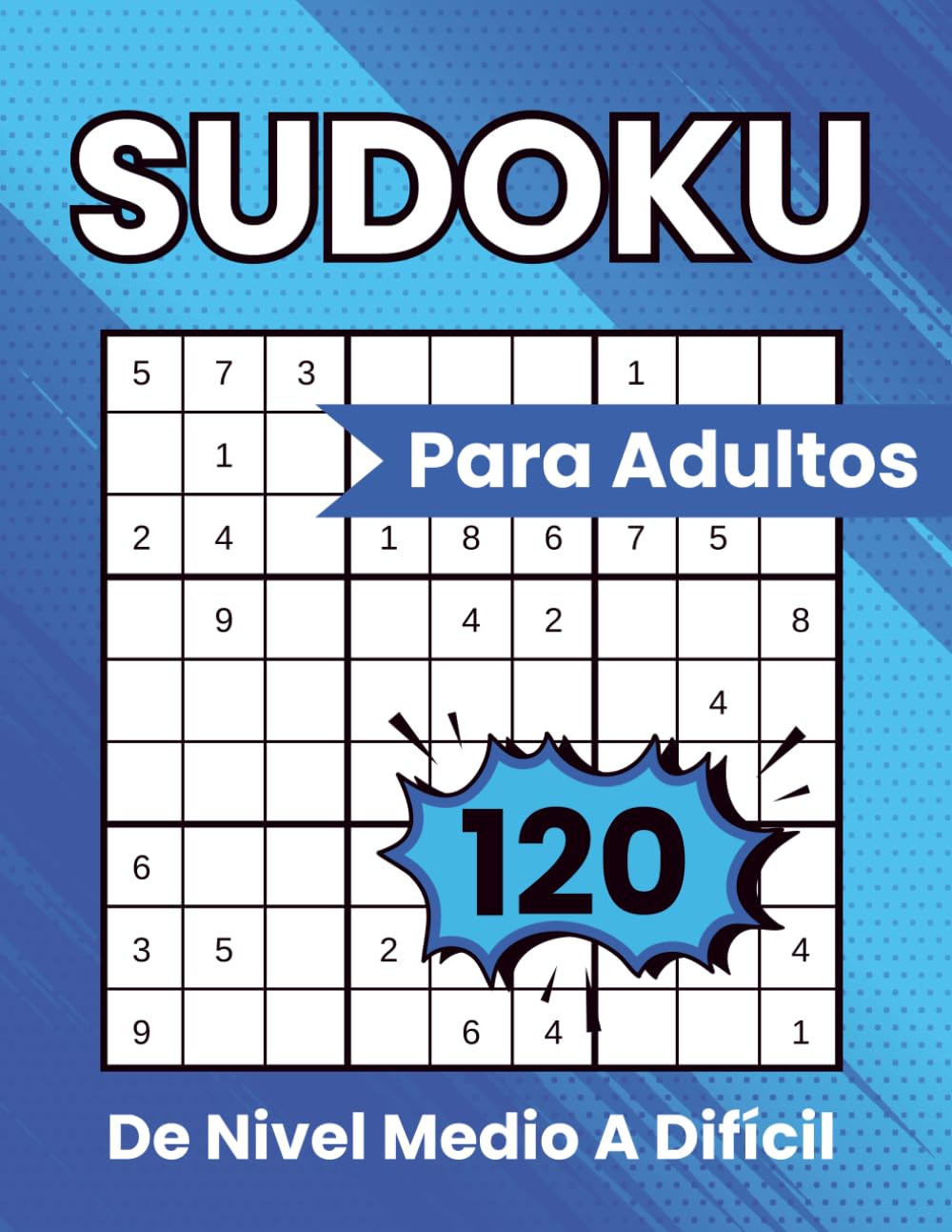 Sudoku Para Adultos de Nivel Medio a Difícil: 120 Rompecabezas con Soluciones Incluidas