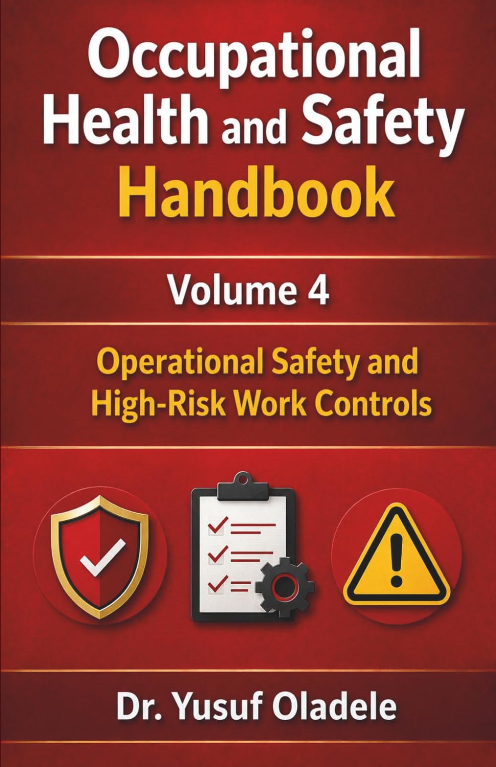 Occupational Health and Safety Handbook: Operational Safety and High-Risk Work Controls