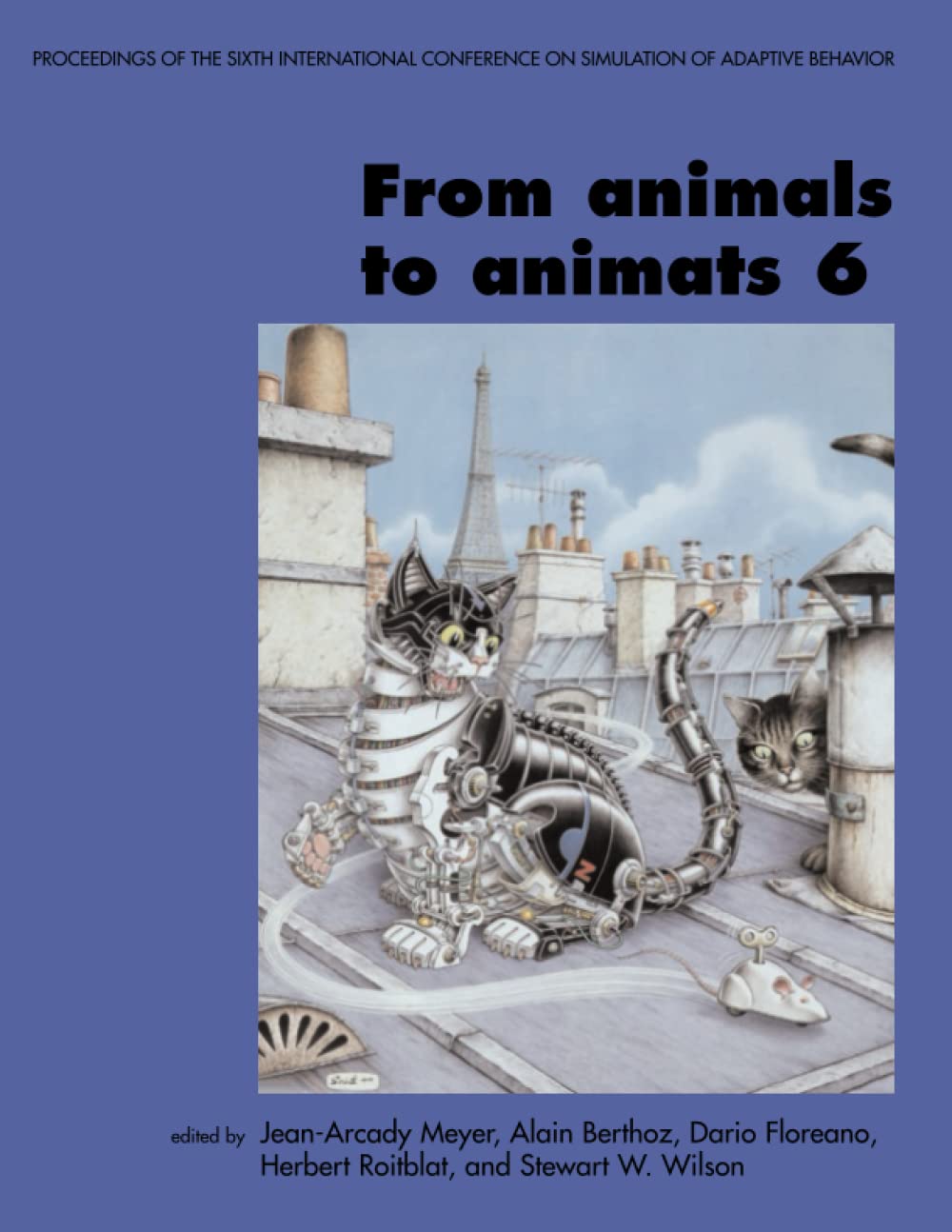 From Animals to Animats 6: Proceedings of the Sixth International Conference on Simulation of Adaptive Behavior (Complex Adaptive Systems)