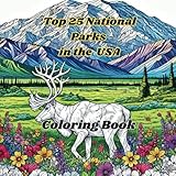  Top 25 National Parks in the USA Coloring Book for Adults and Teens: Relaxing and Detailed Coloring Pages Featuring Iconic Landscapes, Wildlife, and ... Relief, Mindfulness, and Creative Expression