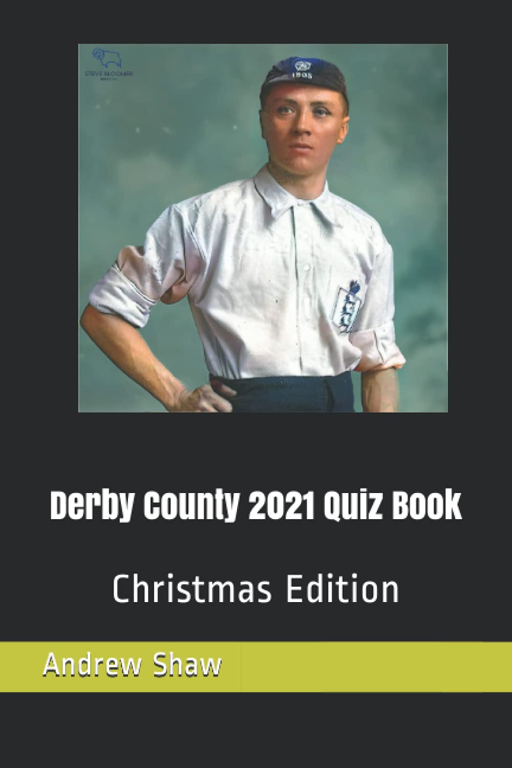 Derby County 2021 Quiz Book: Christmas Edition (Derby County from 1970)