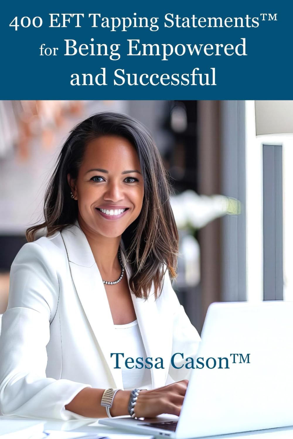 400 EFT Tapping Statements for Being Empowered and Successful