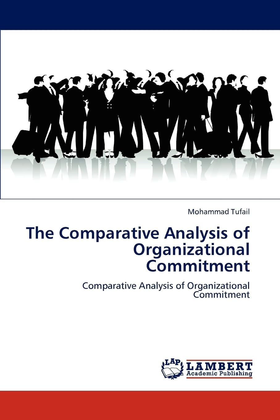 The Comparative Analysis of Organizational Commitment: Comparative Analysis of Organizational Commitment