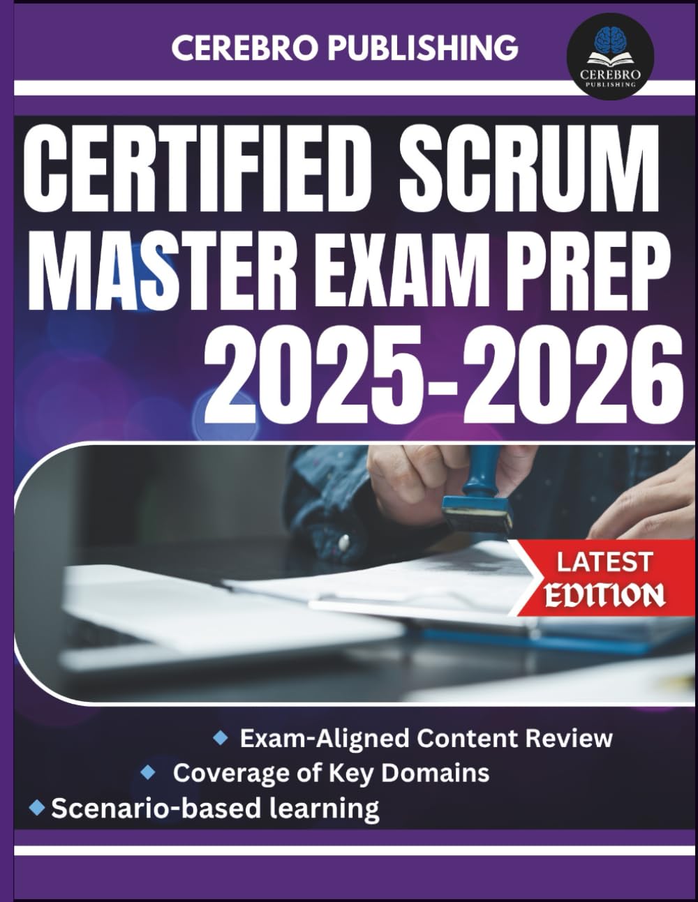 CERTIFIED SCRUM MASTER EXAM PREP 2025-2026: 300+ Practice Questions, Detailed Answer, Explanations, and Prep Insights
