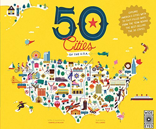 50 Cities of the U.S.A.: Explore America's cities with 50 fact-filled maps (The 50 States Book 4)