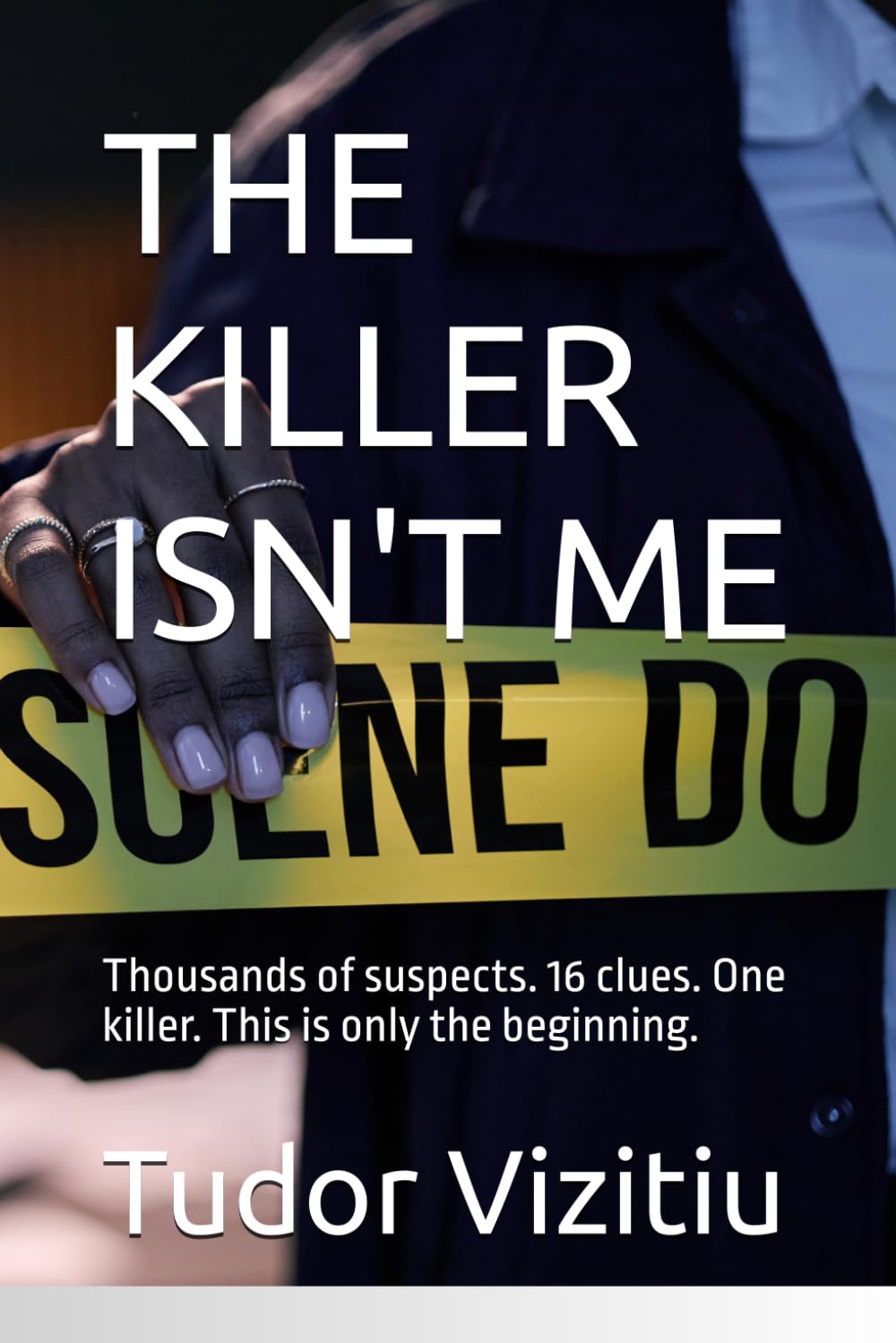 THE KILLER ISN'T ME: Thousands of suspects. 16 clues. One killer. This is only the beginning.
