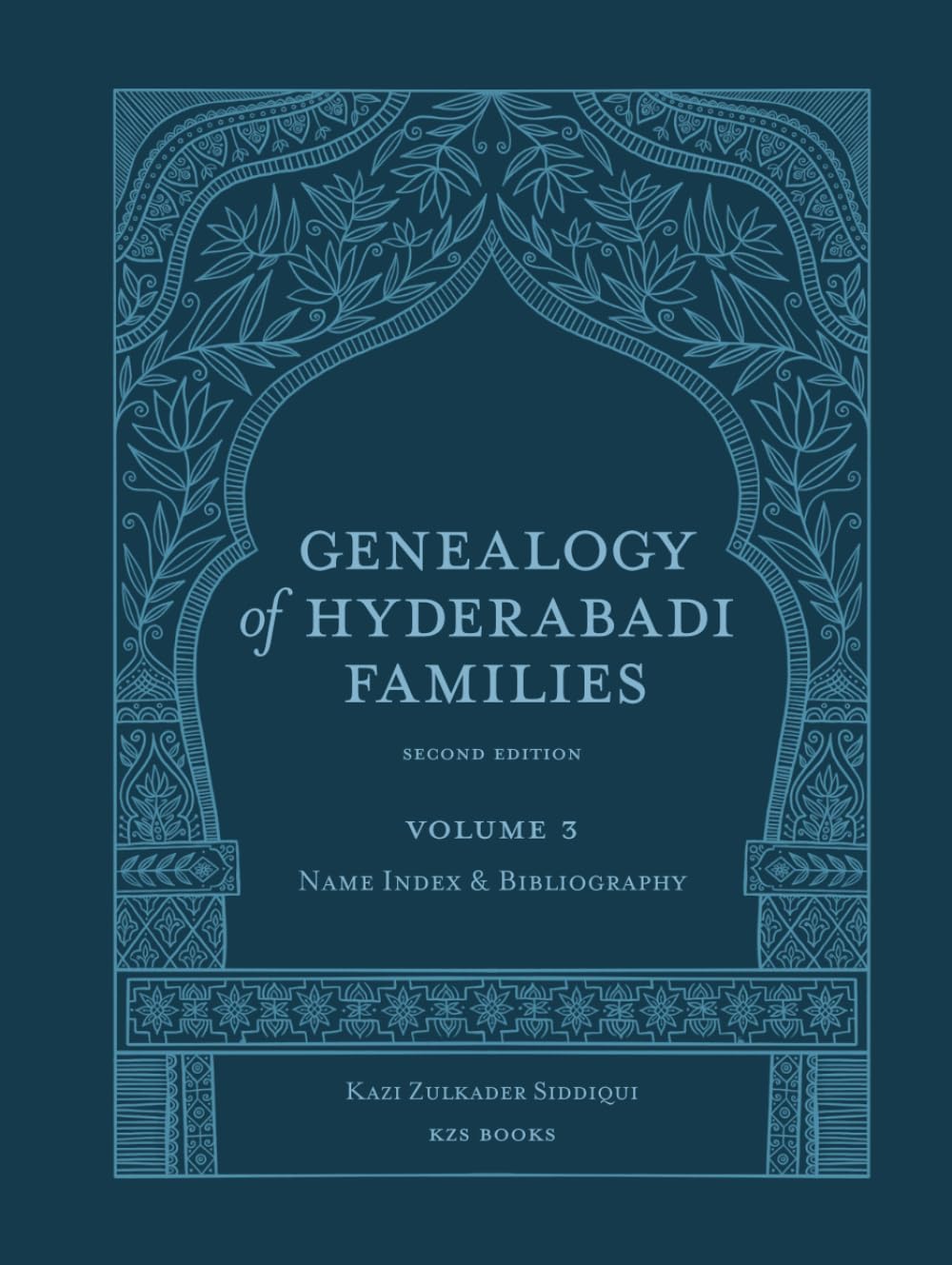 Genealogy of Hyderabadi Families, 2nd Edition, Vol.3: Bibliography & Name Index (Genealogy of Hyderabadi Families, 2nd edition in 3 volumes)