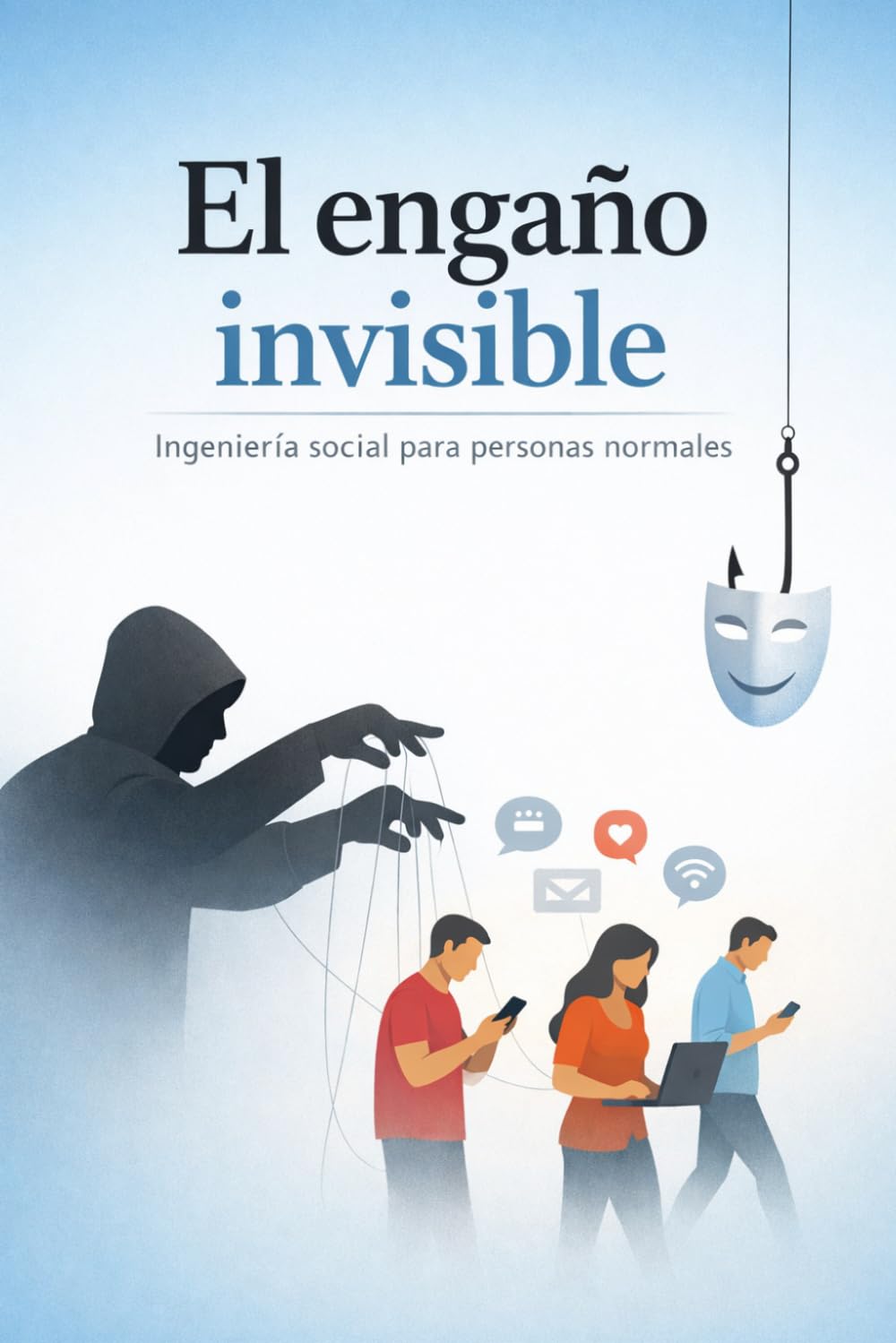 El engaño invisible: Ingeniería social para personas normales (Technology / Education)