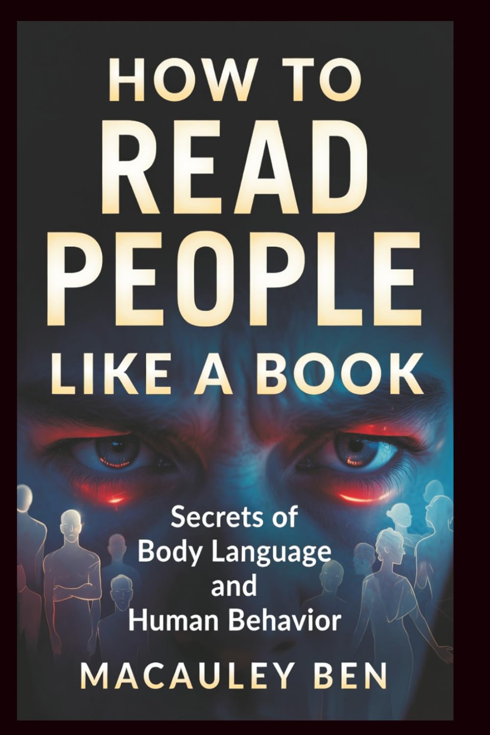 How to Read People: Secrets of Body Language and Human Behavior