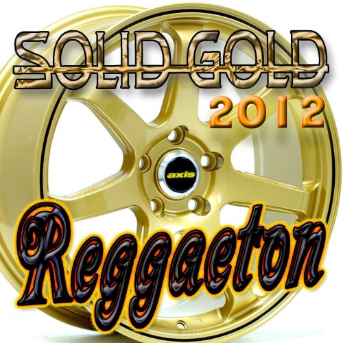 Amazon Music Solid GoldのSolid Gold Reggaeton 2012 Amazon.co.jp