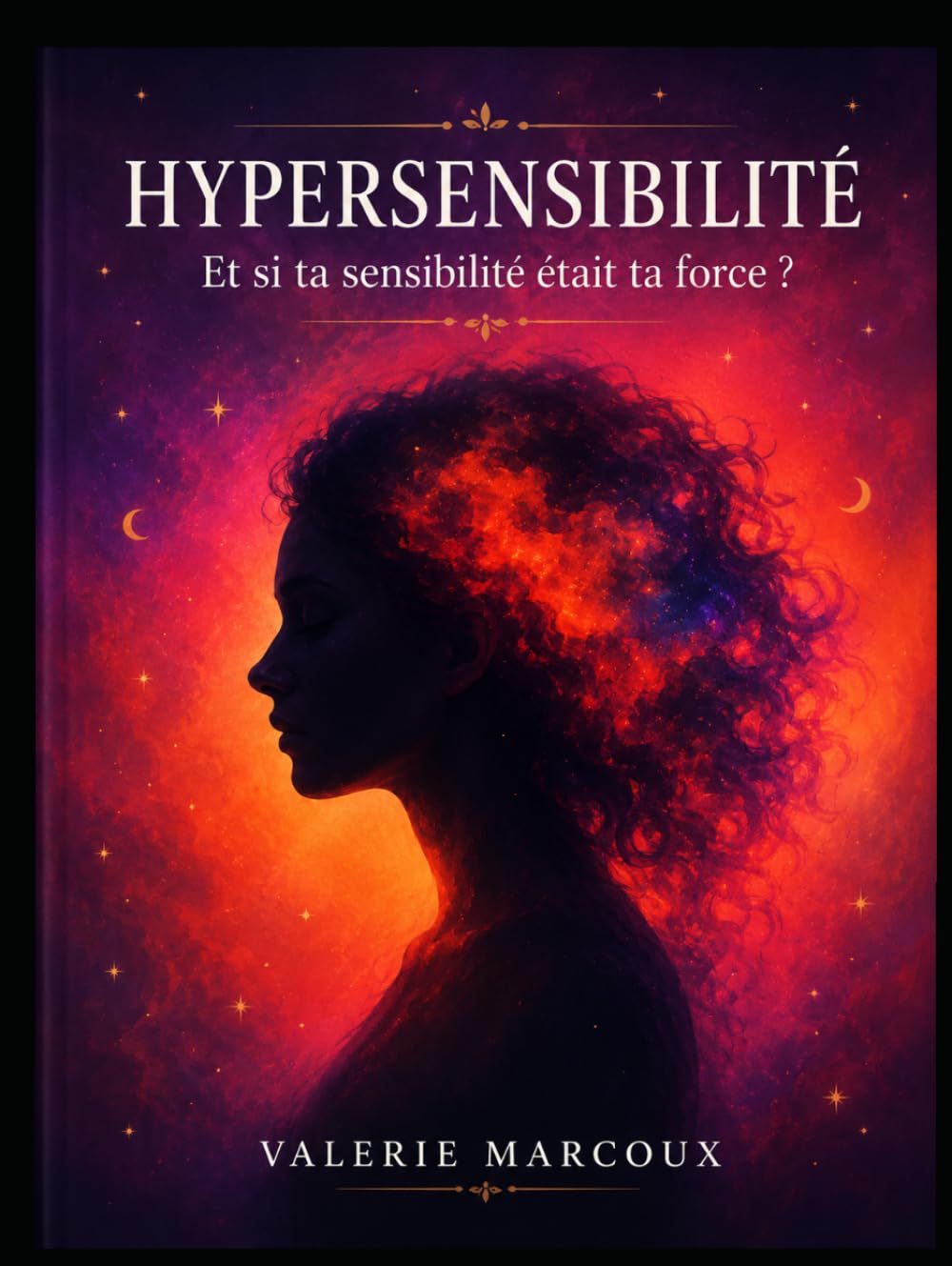 Hypersensibilité: Et si ta sensibilité etait ta force ?