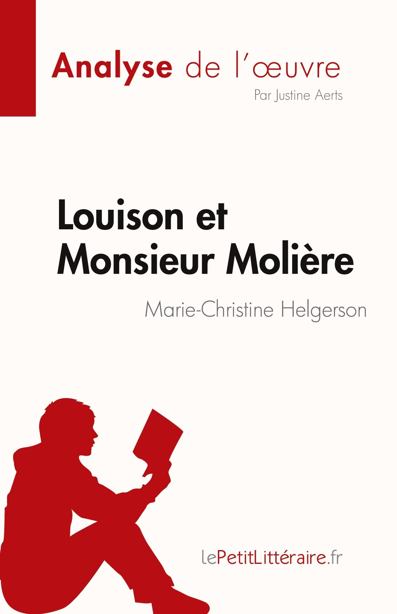 Louison et Monsieur Molière de Marie-Christine Helgerson (Analyse de l'œuvre): Résumé complet et analyse détaillée de l'oeuvre (Fiche de lecture)