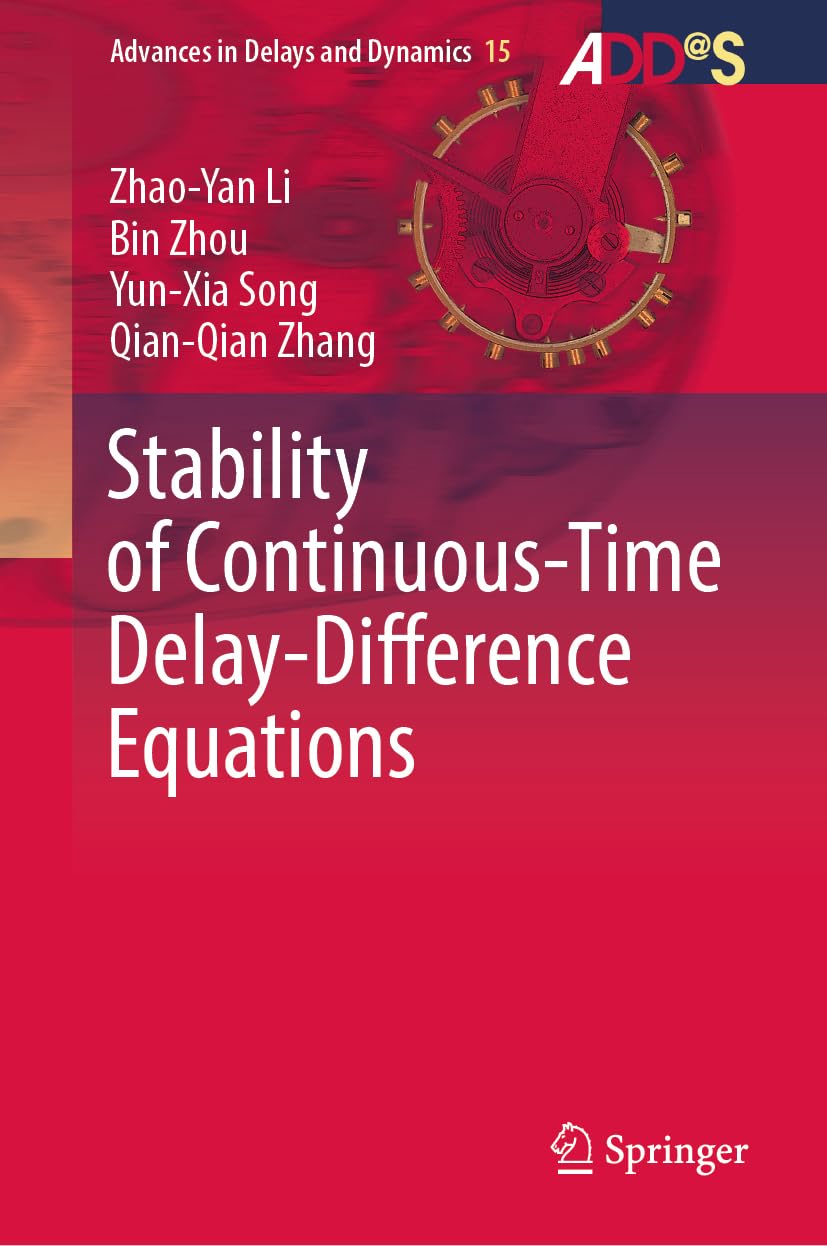 Stability of Continuous-Time Delay-Difference Equations (Advances in Delays and Dynamics, 15)