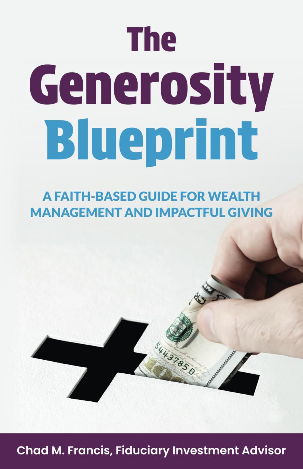 The Generosity Blueprint: A Faith-Based Guide for Wealth Management and Impactful Giving