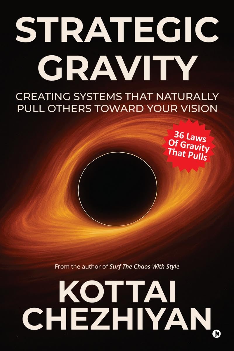 Strategic Gravity: Creating Systems That Naturally Pull Others Toward Your Vision