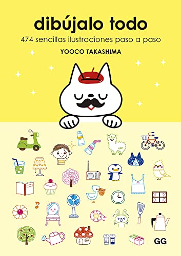 Dibújalo todo: 474 sencillas ilustraciones paso a paso (DISE?O...