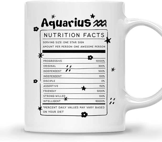 Aquarius Nutrition Fact Coffee Mug - Zodiac Sign Gift For Women - Birthday, Christmas Astrology Gift For Women, Sister, Friend - 11Oz White Ceramic Astrology Mug