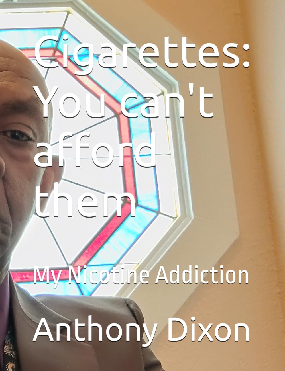 Cigarettes: You can't afford them: My Nicotine Addiction